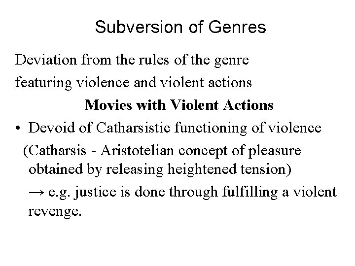 Subversion of Genres Deviation from the rules of the genre featuring violence and violent