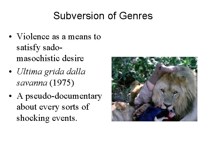 Subversion of Genres • Violence as a means to satisfy sadomasochistic desire • Ultima