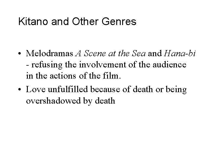 Kitano and Other Genres • Melodramas A Scene at the Sea and Hana-bi -