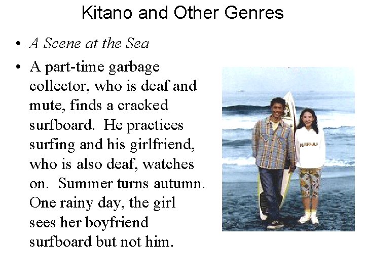 Kitano and Other Genres • A Scene at the Sea • A part-time garbage