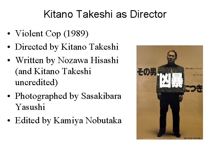Kitano Takeshi as Director • Violent Cop (1989) • Directed by Kitano Takeshi •