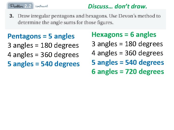 Discuss… don’t draw. Pentagons = 5 angles 3 angles = 180 degrees 4 angles
