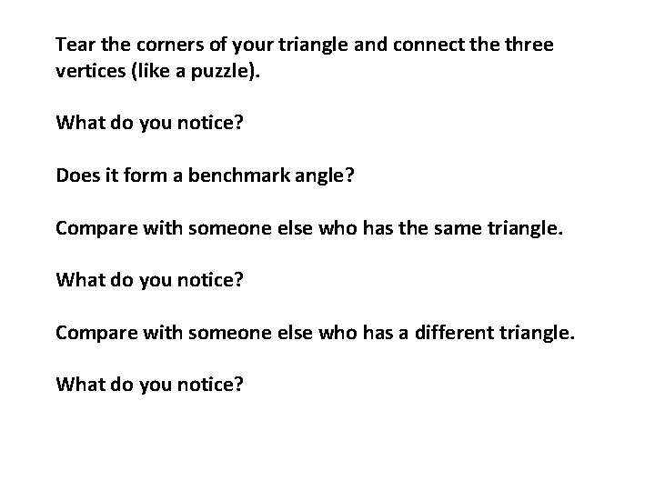 Tear the corners of your triangle and connect the three vertices (like a puzzle).