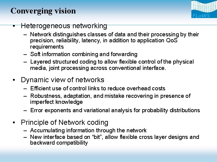 Converging vision • Heterogeneous networking – Network distinguishes classes of data and their processing