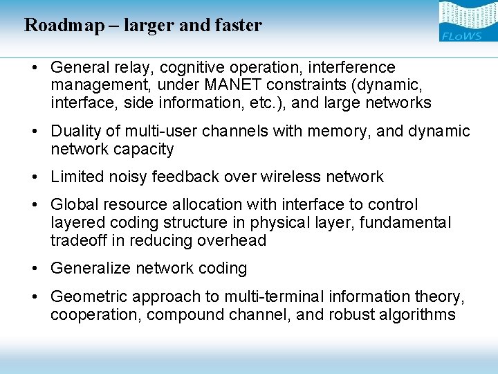 Roadmap – larger and faster • General relay, cognitive operation, interference management, under MANET