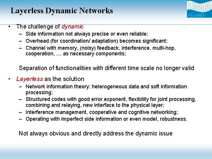 Layerless Dynamic Networks • The challenge of dynamic – Side information not always precise
