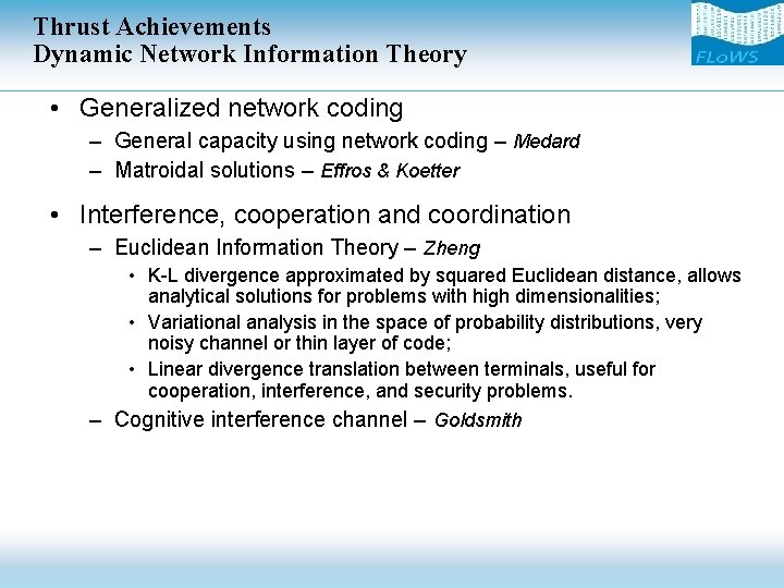 Thrust Achievements Dynamic Network Information Theory • Generalized network coding – General capacity using