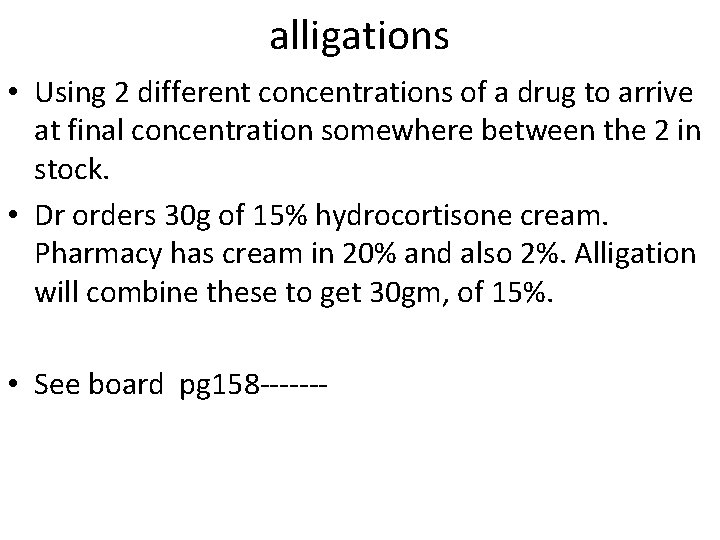 alligations • Using 2 different concentrations of a drug to arrive at final concentration