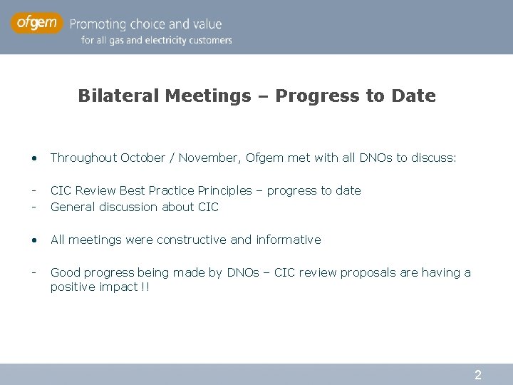 Bilateral Meetings – Progress to Date • Throughout October / November, Ofgem met with