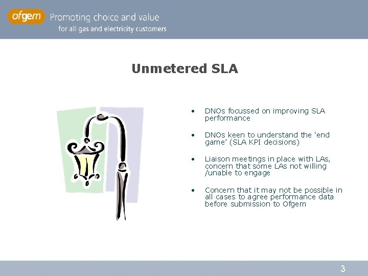 Unmetered SLA • DNOs focussed on improving SLA performance • DNOs keen to understand