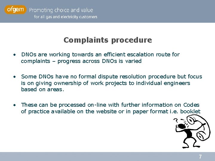 Complaints procedure • DNOs are working towards an efficient escalation route for complaints –