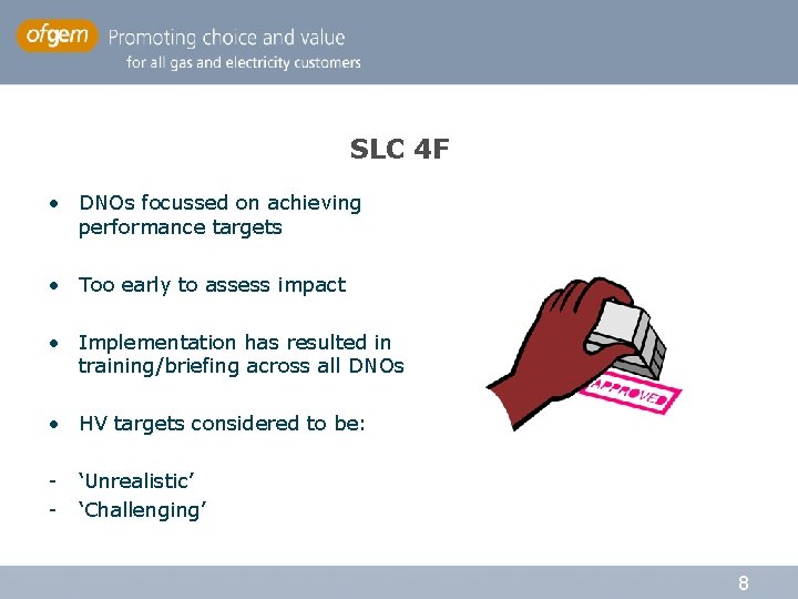 SLC 4 F • DNOs focussed on achieving performance targets • Too early to