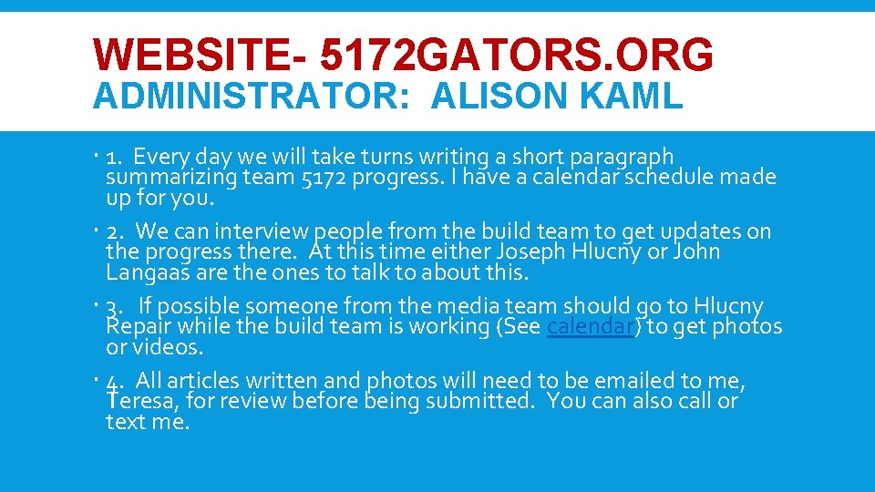 WEBSITE- 5172 GATORS. ORG ADMINISTRATOR: ALISON KAML 1. Every day we will take turns