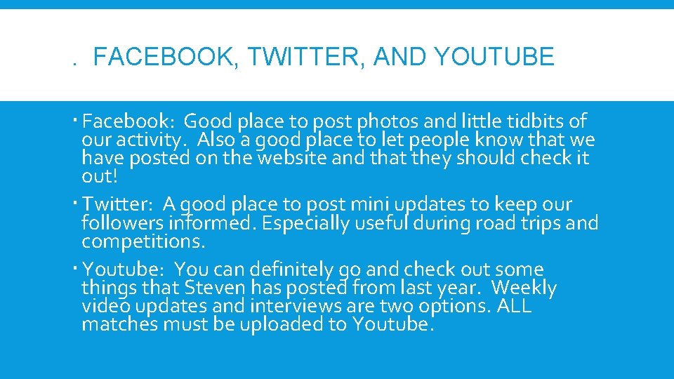 . FACEBOOK, TWITTER, AND YOUTUBE Facebook: Good place to post photos and little tidbits