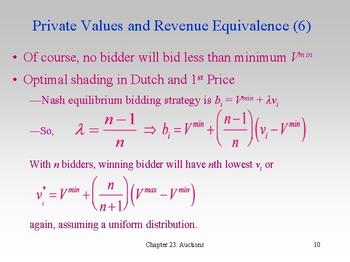 Private Values and Revenue Equivalence (6) • Of course, no bidder will bid less
