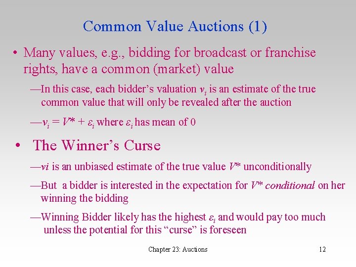 Common Value Auctions (1) • Many values, e. g. , bidding for broadcast or