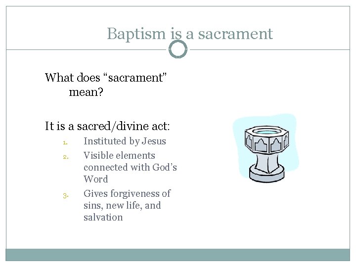 Baptism is a sacrament What does “sacrament” mean? It is a sacred/divine act: 1.