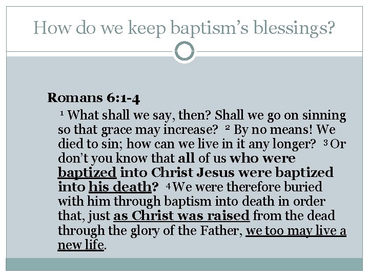 How do we keep baptism’s blessings? Romans 6: 1 -4 1 What shall we