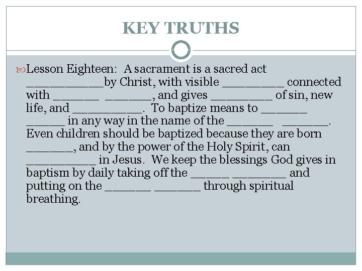 KEY TRUTHS Lesson Eighteen: A sacrament is a sacred act _____by Christ, with visible