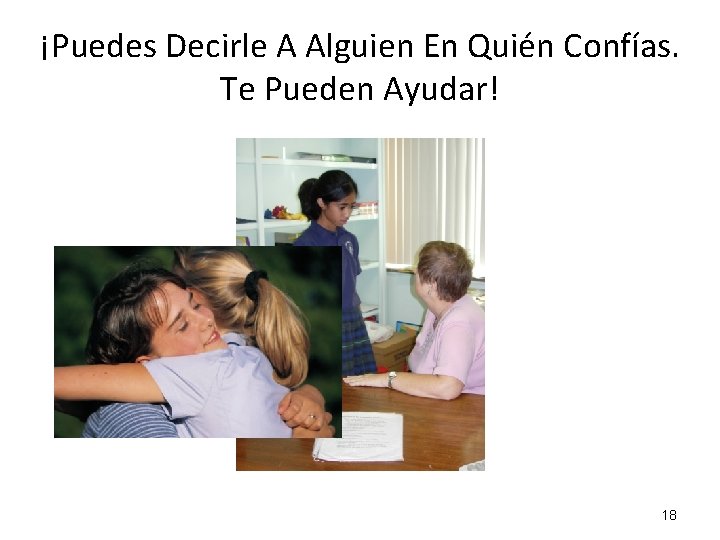 ¡Puedes Decirle A Alguien En Quién Confías. Te Pueden Ayudar! 18 