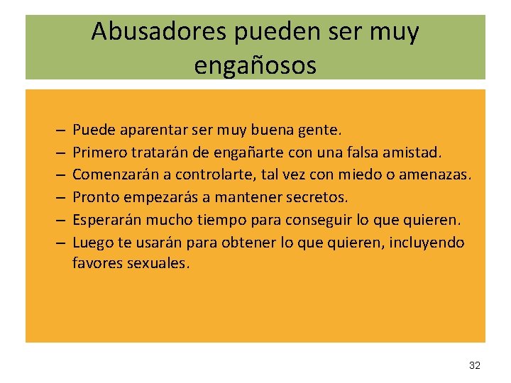 Abusadores pueden ser muy engañosos – – – Puede aparentar ser muy buena gente.