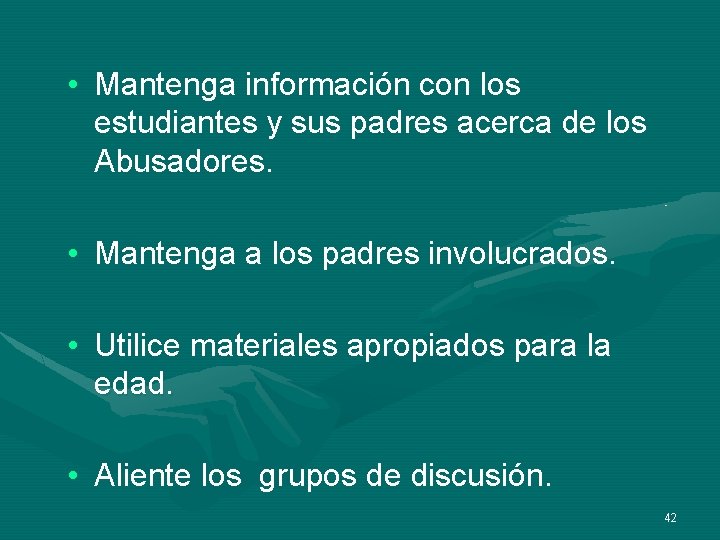  • Mantenga información con los estudiantes y sus padres acerca de los Abusadores.