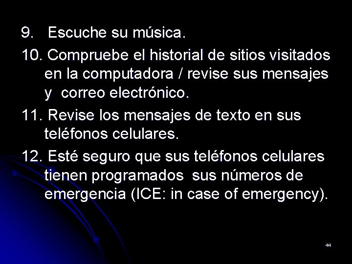 9. Escuche su música. 10. Compruebe el historial de sitios visitados en la computadora