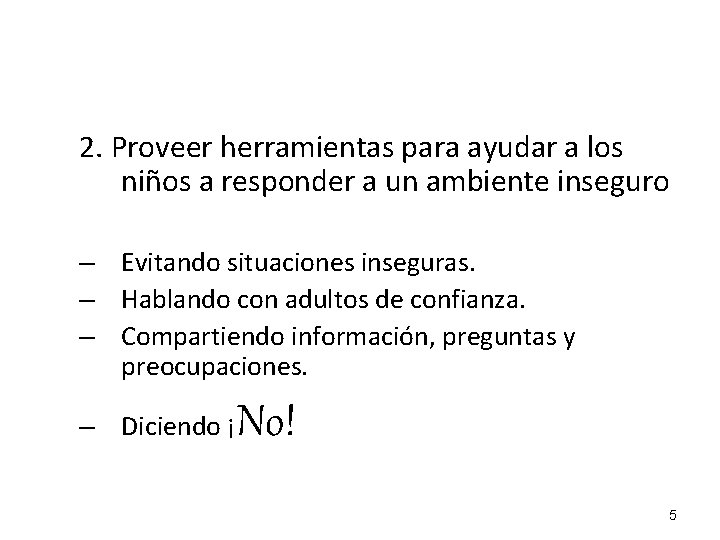 2. Proveer herramientas para ayudar a los niños a responder a un ambiente inseguro