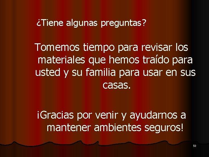 ¿Tiene algunas preguntas? Tomemos tiempo para revisar los materiales que hemos traído para usted