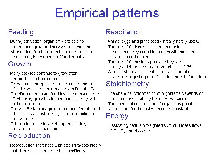 Empirical patterns Feeding During starvation, organisms are able to reproduce, grow and survive for