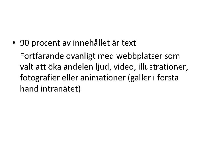  • 90 procent av innehållet är text Fortfarande ovanligt med webbplatser som valt