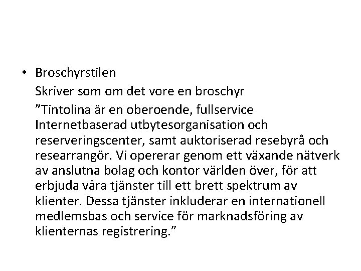  • Broschyrstilen Skriver som om det vore en broschyr ”Tintolina är en oberoende,