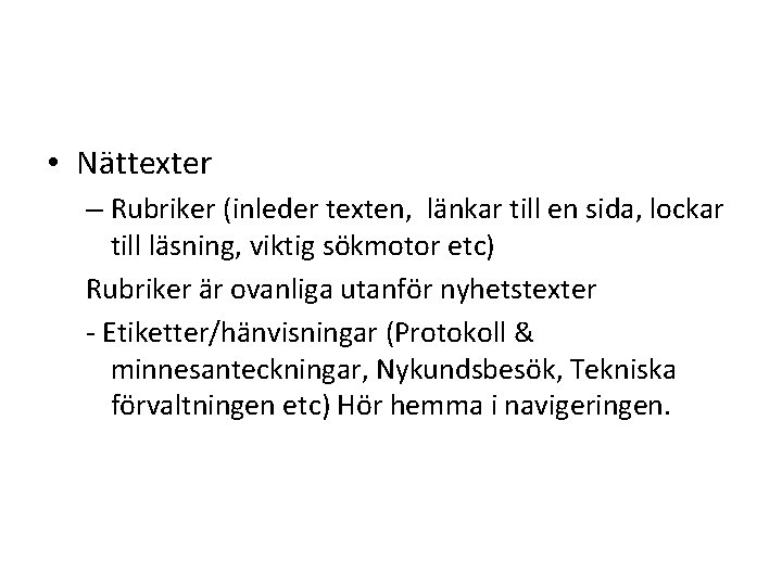  • Nättexter – Rubriker (inleder texten, länkar till en sida, lockar till läsning,
