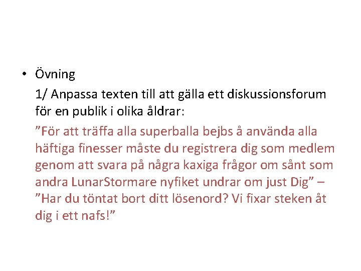  • Övning 1/ Anpassa texten till att gälla ett diskussionsforum för en publik