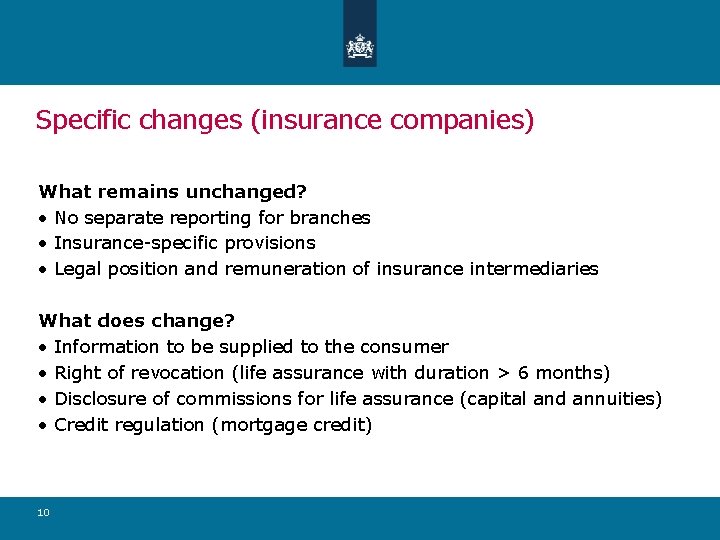 Specific changes (insurance companies) What remains unchanged? • No separate reporting for branches •