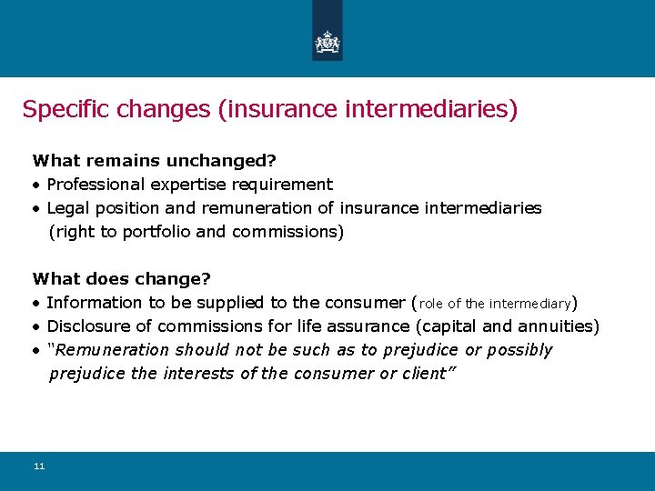 Specific changes (insurance intermediaries) What remains unchanged? • Professional expertise requirement • Legal position