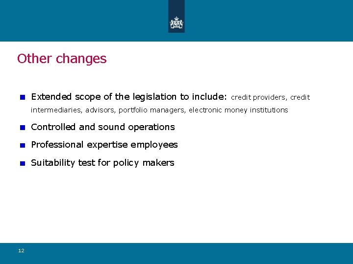 Other changes Extended scope of the legislation to include: credit providers, credit intermediaries, advisors,