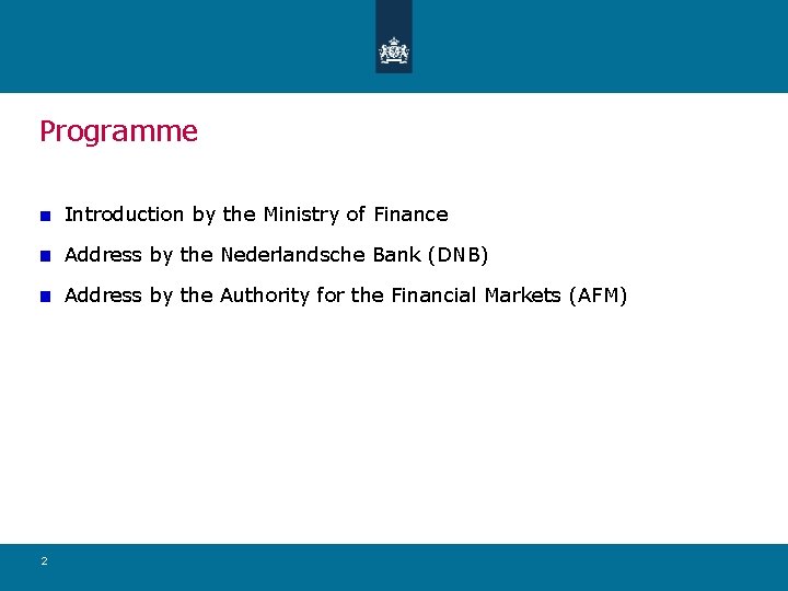 Programme Introduction by the Ministry of Finance Address by the Nederlandsche Bank (DNB) Address