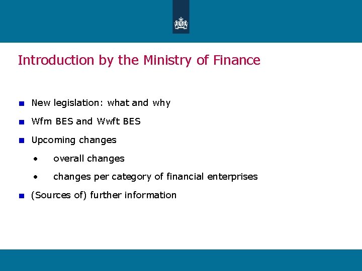 Introduction by the Ministry of Finance New legislation: what and why Wfm BES and