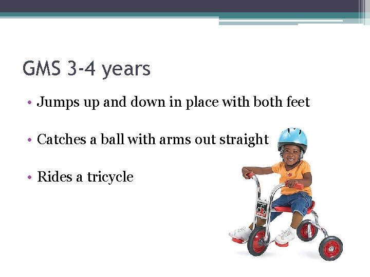 GMS 3 -4 years • Jumps up and down in place with both feet