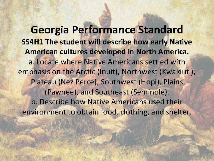 Georgia Performance Standard SS 4 H 1 The student will describe how early Native