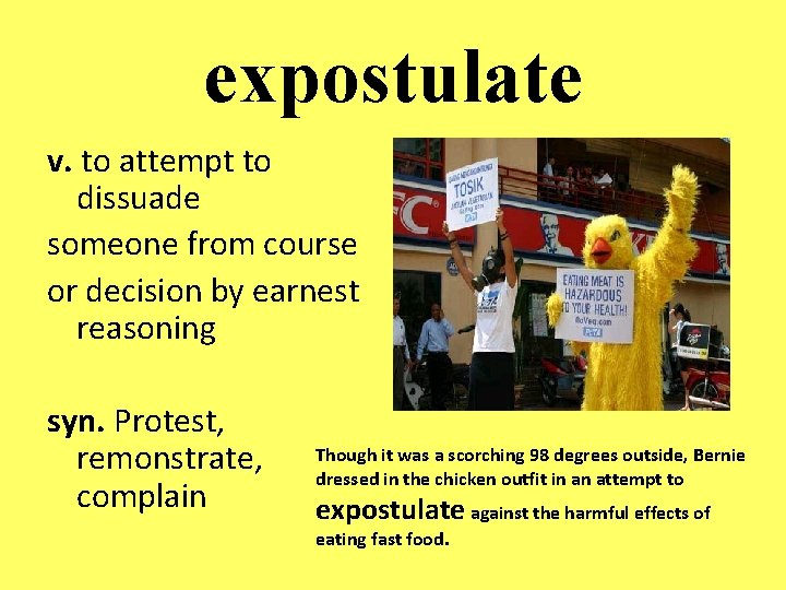 expostulate v. to attempt to dissuade someone from course or decision by earnest reasoning