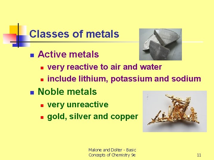 Classes of metals n Active metals n n n very reactive to air and