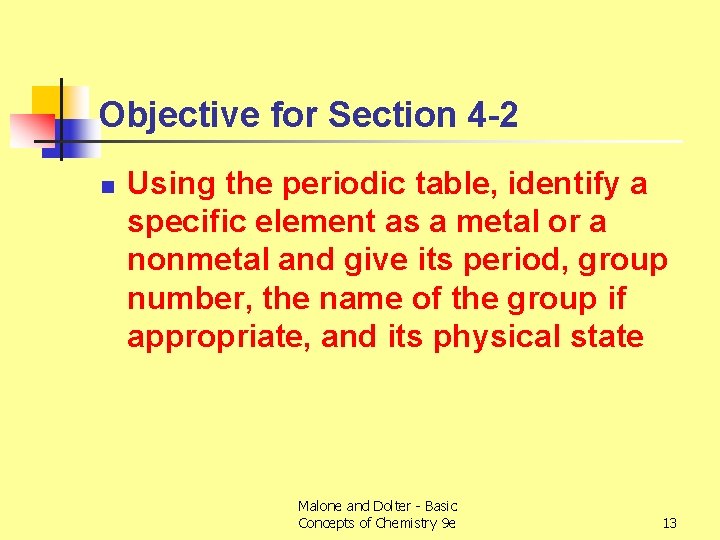 Objective for Section 4 -2 n Using the periodic table, identify a specific element