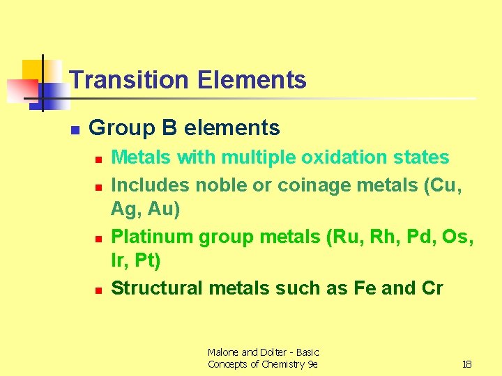 Transition Elements n Group B elements n n Metals with multiple oxidation states Includes