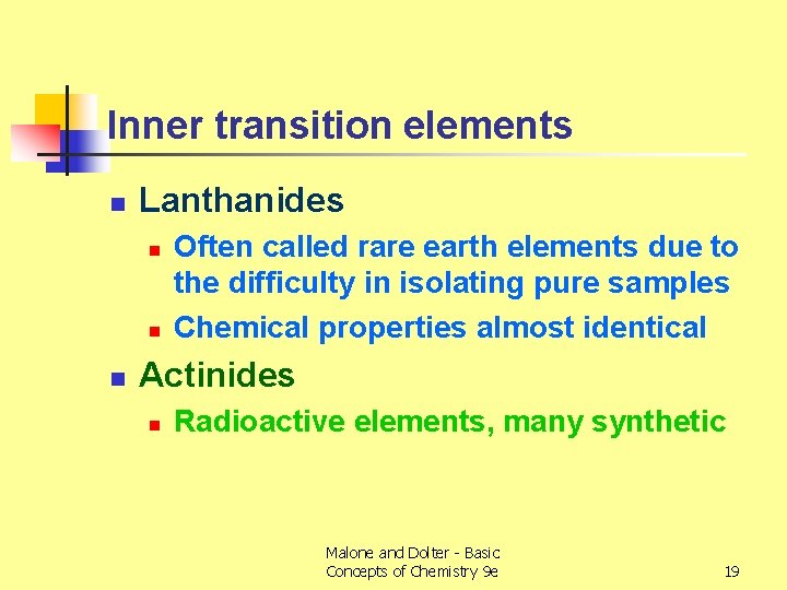 Inner transition elements n Lanthanides n n n Often called rare earth elements due