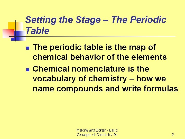 Setting the Stage – The Periodic Table n n The periodic table is the