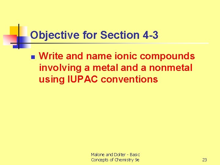 Objective for Section 4 -3 n Write and name ionic compounds involving a metal