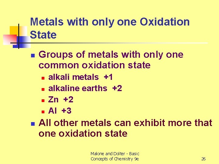 Metals with only one Oxidation State n Groups of metals with only one common