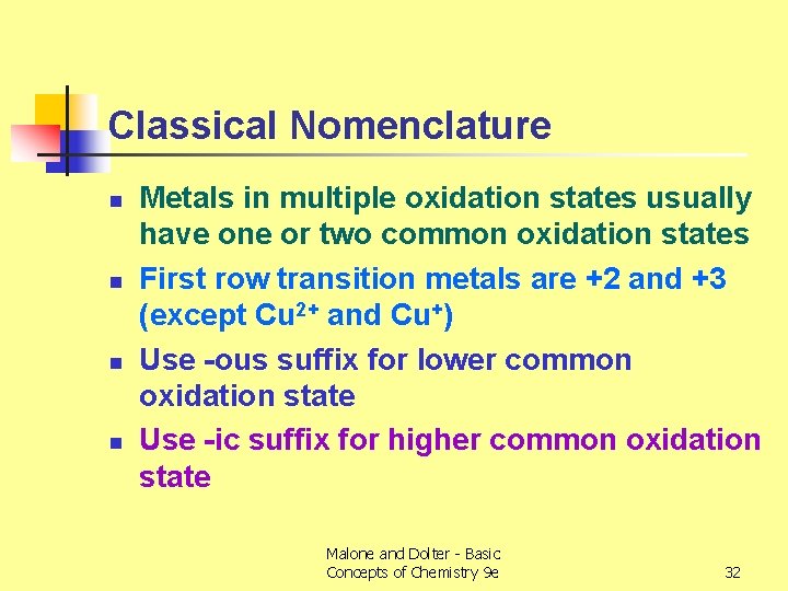 Classical Nomenclature n n Metals in multiple oxidation states usually have one or two